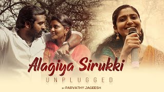 Alagiya Sirukki  Unplugged  Hidden Talents  Ka Pae Ranasingam  Parvathy Jageesh  Ghibran [upl. by Hodgkinson943]