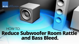 How to Reduce Subwoofer Room Rattle Vibrations and Bass Bleed [upl. by Ardnekan]