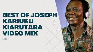 Best of Joseph Kariuki Kiarutara Mix Dj Lekz OFFICIAL VIDEO [upl. by Sexela86]