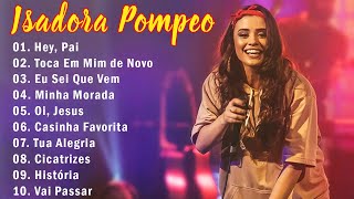 Isadora Pompeo  as melhores músicas gospel mais tocadas 2023 [upl. by Yssirhc]