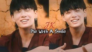 FMV Jeon Jungkook  Die With A Smile  fmv video  BIRTHDAY SPECIAL [upl. by Rudich]