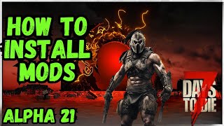 7 Days to Die Mods Beginners Guide  How to Install Mods  Alpha 21 2023 [upl. by Nivonod722]