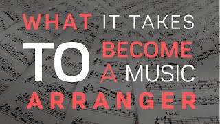 What It Takes To Become A Music Arranger [upl. by Gillespie381]