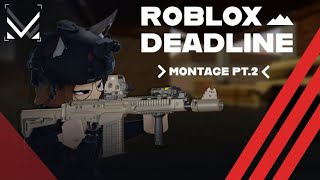 ROBLOX DEADLINE  MONTAGE PT2 [upl. by Aieken]