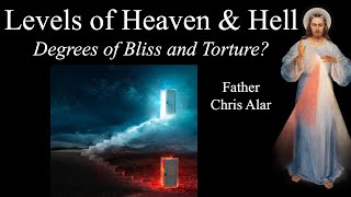 Levels of Heaven amp Hell What are They  Explaining the Faith with Fr Chris Alar [upl. by Trainor518]