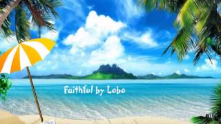 Faithful by Lobo with Lyrics [upl. by Flanna169]