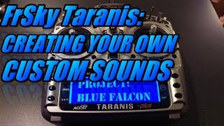 Taranis X9D Creating your own Custom Sounds [upl. by Ardnak]