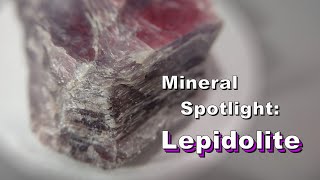 Mineral Spotlight  Lepidolite [upl. by Newnorb]