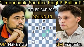 Hikaru Nakamura VS Andrey Esipenko  Titled Cup 2024  November 6 Late 2024  Round 10 [upl. by Ettenot]