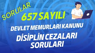 657 DEVLET MEMURLARI KANUNU DİSİPLİN CEZALARI SORULARI  MUTLAKA İZLE  GÖREVDE YÜKSELME SINAVI [upl. by Putnam]