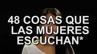 48 Cosas que las mujeres escuchan a lo largo de su vida [upl. by Eserehs]