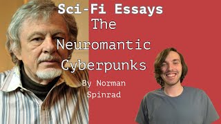 The Neuromantic Cyberpunks by Norman Spinrad  Punks Romanticism and Transhumanism  Sciif Essay [upl. by Rowan]