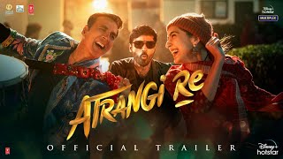 Atrangi Re  Official Trailer Akshay Kumar Sara A Khan Dhanush Aanand L R A R Rahman Bhushan K [upl. by Khano]