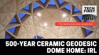 500year ceramic geodesic dome home now real [upl. by Wohlert896]