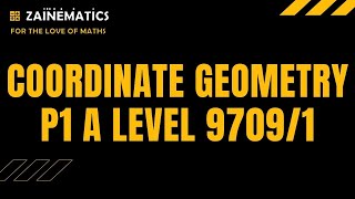 P1 COORDINATE GEOMETRY  A LEVELS MATHS 9709 [upl. by Eihctir]