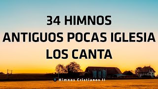 34 Himnos Antiguos Pocas Iglesia Los Canta  Bonitos Himnos Del Ayer Y Mañana [upl. by Htebazileharas]