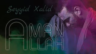 Seyyid Xalid  Aman Allah  2022 yeni mərsiyə [upl. by Sorrows]