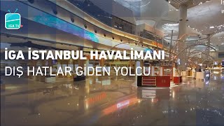 İGA İstanbul Havalimanı  Dış Hatlar Giden Yolcu [upl. by Goody]