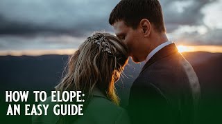 How To Elope An easy guide to having the elopement of your dreams [upl. by Lleksah12]