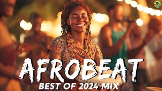 AFROBEAT MIX 2024 NAIJA  The Best and Latest Afrobeat Jams of 2024  Best Afrobeat Mix 2024 [upl. by Lordan]