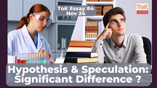 ToK Essay 4 Nov 24 Hypothesis amp Speculation Significant Difference [upl. by Judah]