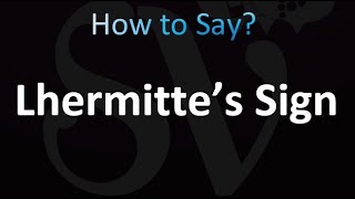 How to Pronounce Lhermitte’s Sign [upl. by Aissirac]