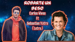 Robarte un Beso Letra Carlos Vives Ft Sebastian Yatra [upl. by Aynam]