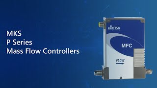 MKS P Series Mass Flow Controllers [upl. by Thaddeus537]