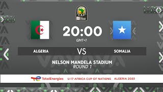 Algeria VS Somalia  TotalEnergies AFCONU17 2023  MD1 [upl. by Yentirb]