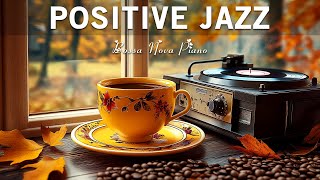 Thursday Jazz  Upbeat Your Mood with Positive Jazz Piano amp Happy Autumn Bossa Nova Music [upl. by Ailuj243]