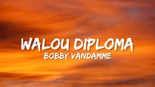 Bobby Vandamme  Walou Diploma Lyrics [upl. by Ruhtracm49]