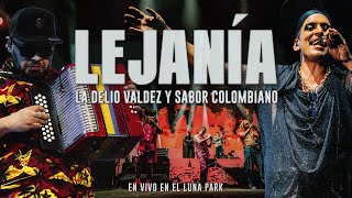 Lejanía En Vivo En Luna Park  La Delio Valdez y Sabor Colombiano [upl. by Eirek]