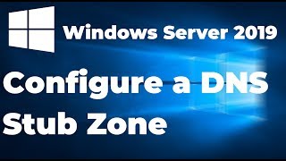 How to configure a DNS Stub Zone  Windows Server 2019 [upl. by Scottie]