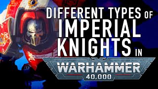 40 Facts and Lore on the Imperial Knights in Warhammer 40K Questor Imperialis [upl. by Lucrece361]