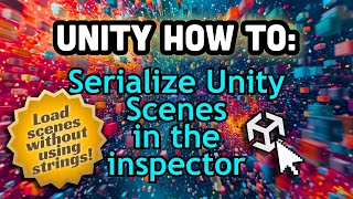 Unity How To Serialize Unity Scenes in the Inspector [upl. by Grani]