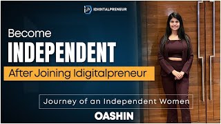 Become Independent After Joining IDP I Ft OASHIN I IDigitalPreneur [upl. by Thorsten]