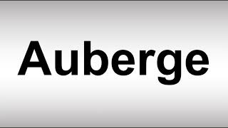 How to Pronounce Auberge [upl. by Ikim]