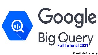 Google Big Query Full Tutorial 2021 [upl. by Plate118]