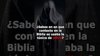 En que contexto en la Biblia se usaba la túnica de cilicio [upl. by Silevi]