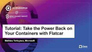 Tutorial Take the Power Back on Your Containers with Flatcar  Mathieu Tortuyaux Microsoft [upl. by Indihar]