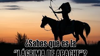 ¿Sabes que es la lagrimas de Apache [upl. by Aker166]