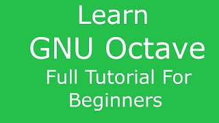 GNU Octave  Full Tutorial For Beginners [upl. by Ymmot308]