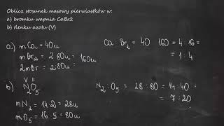 Oblicz stosunek masowy pierwiastków w a bromku wapnia CaBr2 b tlenku azotu V [upl. by Erodaeht148]