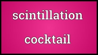 Scintillation cocktail Meaning [upl. by Gare403]