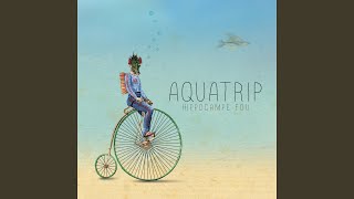 Aquatrip [upl. by Ecila]