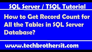 How to Get Record Count for All the Tables in SQL Server Database  SQL Server Tutorial [upl. by Adnale]