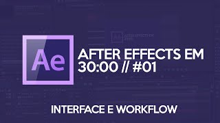 AFTER EFFECTS INICIANTE Conhecendo a Interface e Workflow  AE EM 30 MINUTOS 01 [upl. by Celle719]