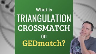 GEDmatch What is a Triangulation with Crossmatch  Genetic Genealogy [upl. by Carri575]