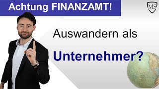 Auswandern als Unternehmer  Betriebsverlagerung ins Ausland [upl. by Readus]