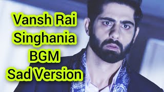 Vansh Rai Singhania BGM  Sad Version  IMMJ 2 [upl. by Lovich]